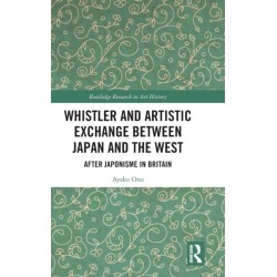 Whistler and Artistic Exchange between Japan and the West: After Japonisme in Britain
