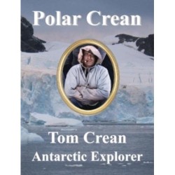 Polar Crean: Tom Crean Antarctic Explorer