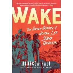 Wake: The Hidden History of Women-Led Slave Revolts