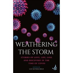 Weathering the Storm: Stories of love, life, loss and discovery in the time of Covid