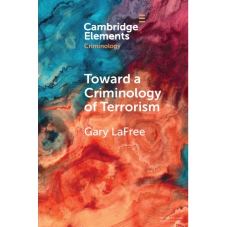 Toward a Criminology of Terrorism