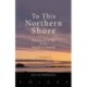 To this Northern Shore: Pieces of a life from South to North