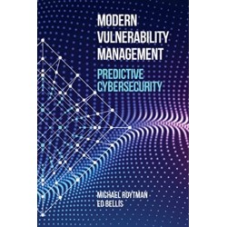Modern Vulnerability Management: Predictive Cybersecurity: Predictive Cybersecurity