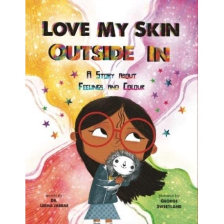 Love My Skin Outside In: A story about feelings and colour