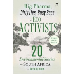 Big Pharma, Dirty Lies, Busy Bees and Eco Activists: 20 Environmental Stories from South Africa