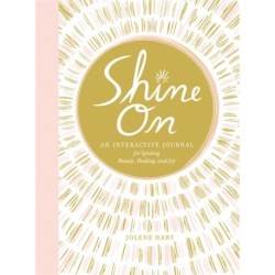 Shine On: An Interactive Journal for Igniting Beauty, Healing, and Joy