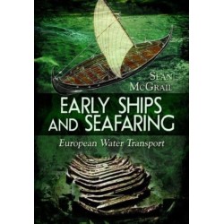 Early Ships and Seafaring: European Water Transport