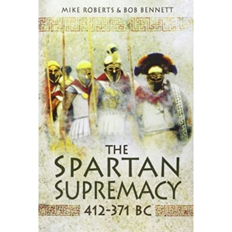 The Spartan Supremacy 412-371 BC