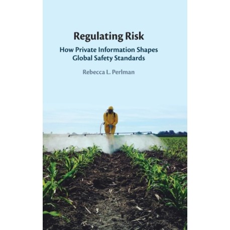 Regulating Risk: How Private Information Shapes Global Safety Standards