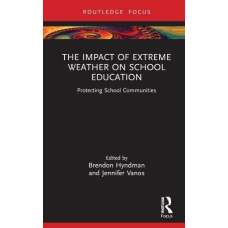 The Impact of Extreme Weather on School Education: Protecting School Communities