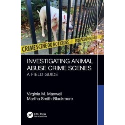 Investigating Animal Abuse Crime Scenes: A Field Guide