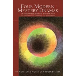 Four Modern Mystery Dramas: The Doorway of Initiation – The Trial of the Soul – The Guardian of the Threshold – The Souls Awaken