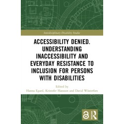 Accessibility Denied. Understanding Inaccessibility and Everyday Resistance to Inclusion for Persons with Disabilities