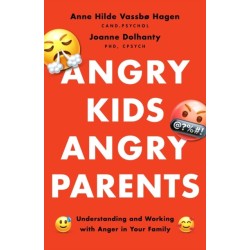 Angry Kids, Angry Parents: Understanding and Working with Anger in Your Family