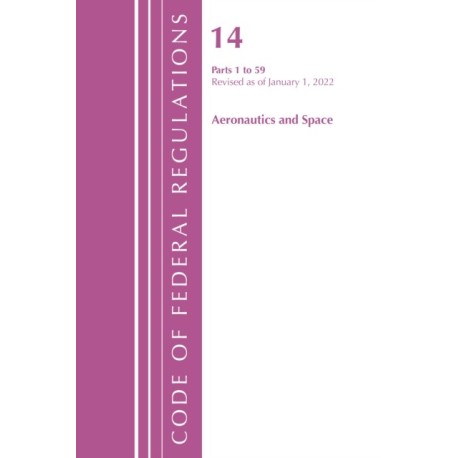 Code of Federal Regulations, Title 14 Aeronautics and Space 1-59, Revised as of January 1, 2022