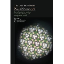 The Dual Enrollment Kaleidoscope: Reconfiguring Perceptions of First-Year Writing and Composition Studies