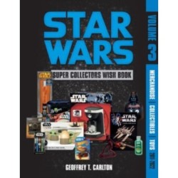 Star Wars Super Collector's Wish Book, Vol. 3: Merchandise, Collectibles, Toys, 2011-2022