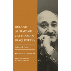 Buland Al-Haidari and Modern Iraqi Poetry: Selected Poems