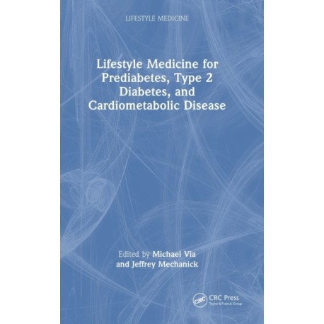 Integrating Lifestyle Medicine for Prediabetes, Type 2 Diabetes, and Cardiometabolic Disease