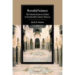 Revealed Sciences: The Natural Sciences in Islam in Seventeenth-Century Morocco