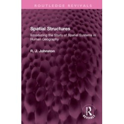 Spatial Structures: Introducing the Study of Spatial Systems in Human Geography