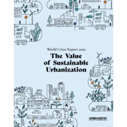 World Cities Report 2020: The Value of Sustainable Urbanization