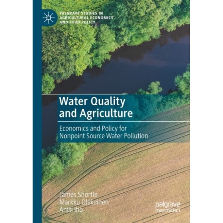 Water Quality and Agriculture: Economics and Policy for Nonpoint Source Water Pollution