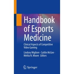 Handbook of Esports Medicine: Clinical Aspects of Competitive Video Gaming