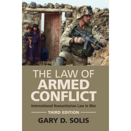 The Law of Armed Conflict: International Humanitarian Law in War