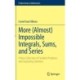 More (Almost) Impossible Integrals, Sums, and Series: A New Collection of Fiendish Problems and Surprising Solutions