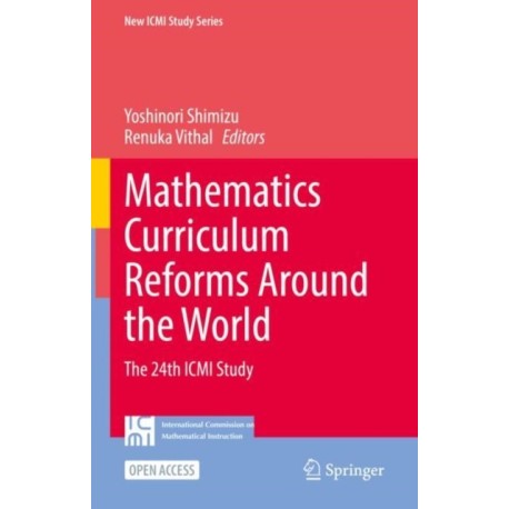 Mathematics Curriculum Reforms Around the World: The 24th ICMI Study