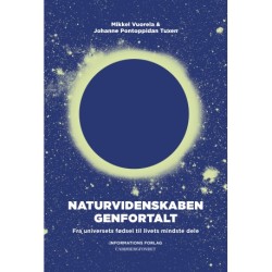 Naturvidenskaben genfortalt: Fra universets fødsel til livets mindste dele