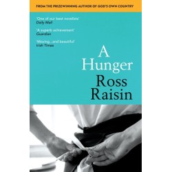 A Hunger: From the prizewinning author of GOD’S OWN COUNTRY