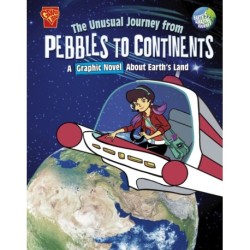 The Unusual Journey from Pebbles to Continents: A Graphic Novel About Earth's Land