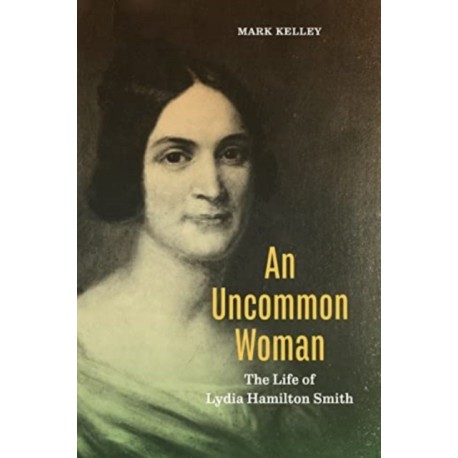 An Uncommon Woman: The Life of Lydia Hamilton Smith