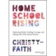 Homeschool Rising: Shattering Myths, Finding Courage, and Opting Out of the School System