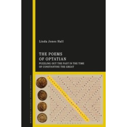 The Poems of Optatian: Puzzling out the Past in the Time of Constantine the Great
