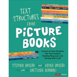 Text Structures From Picture Books [Grades 2-8]: Lessons to Ease Students Into Text Analysis, Reading Response, and Writing With Craft