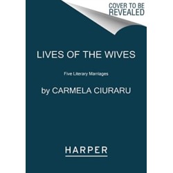 Lives of the Wives: Five Literary Marriages