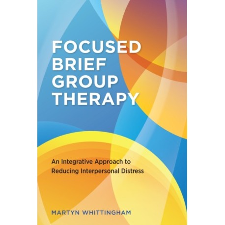 Focused Brief Group Therapy: An Integrative Approach to Reducing Interpersonal Distress