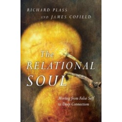 The Relational Soul – Moving from False Self to Deep Connection
