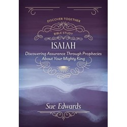 Isaiah – Discovering Assurance Through Prophecies About Your Mighty King