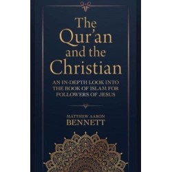 The Qur`an and the Christian – An In–Depth Look into the Book of Islam for Followers of Jesus
