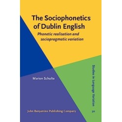 The Sociophonetics of Dublin English: Phonetic realisation and sociopragmatic variation