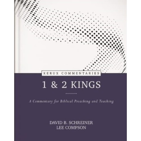 1 & 2 Kings – A Commentary for Biblical Preaching and Teaching