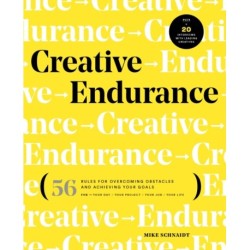 Creative Endurance: 56 Rules for Overcoming Obstacles and Achieving Your Goals