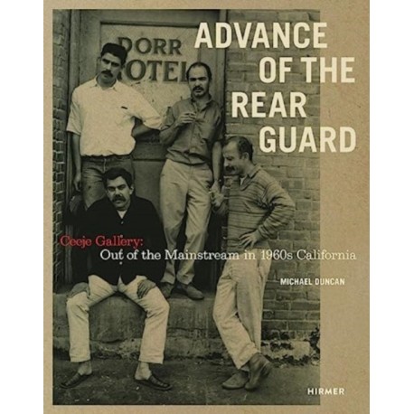 Advance of the Rear Guard: Out of the Mainstream in 1960s California: Ceeje Gallery