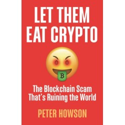 Let Them Eat Crypto: The Blockchain Scam That's Ruining the World