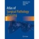 Atlas of Surgical Pathology Grossing