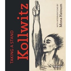 Taking a Stand: Kathe Kollwitz: With Interventions by Mona Hatoum